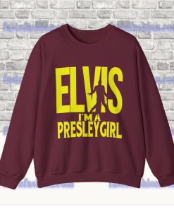 Elvis I'm A Presley Girl Sweatshirt SF