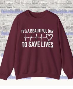 It’s a Beautiful Day to Save Lives Sweatshirt SF