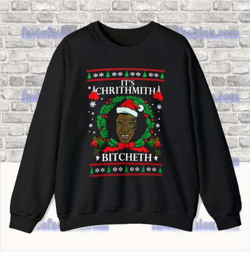 Merry Chrithmith Bitcheth Mike Tyson Ugly Christmas Sweatshirt SF
