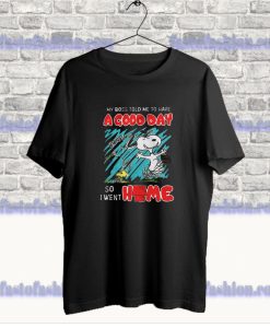 Snoopy And Woodstock My Boss Told Me To Have A Good Day T Shirt SF