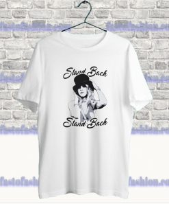 Stevie Nicks Stand Back T-Shirt SF