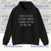 There's No Need to Repeat Yourself Hoodie SF