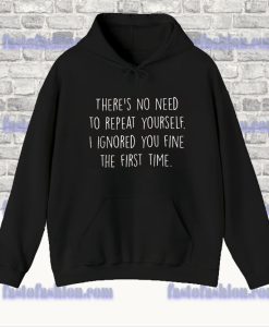There's No Need to Repeat Yourself Hoodie SF