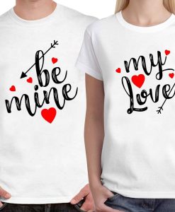 Be Mine My Love Couple T Shirt
