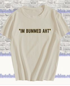 Butch Bechtold I'm Bummed AHT T Shirt