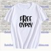Free Gypsy T Shirt SF