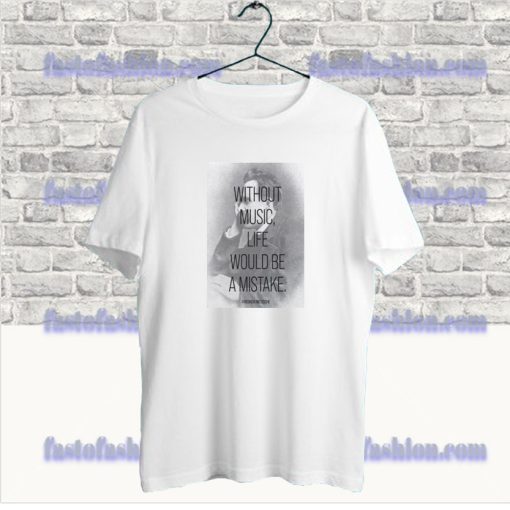 Friedrich Nietzsche Without Music Life Would Be a Mistake T-shirt SF