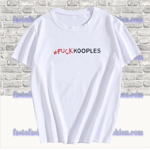 Fuck Kooples T Shirt