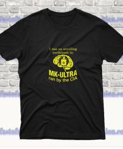 Funny I Was An Unwilling Participant In Mk Ultra Ran T Shirt SF