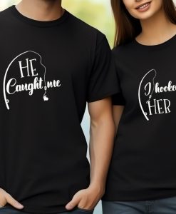 He Caught Me Hooked Her Couple T Shirt