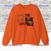 Respect Protect Love The Sweatshirt SF