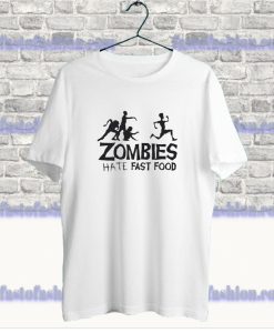 Zombies Hate Fast Food T Shirt SF