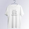 Eat Sleep Poop Repeat T Shirt