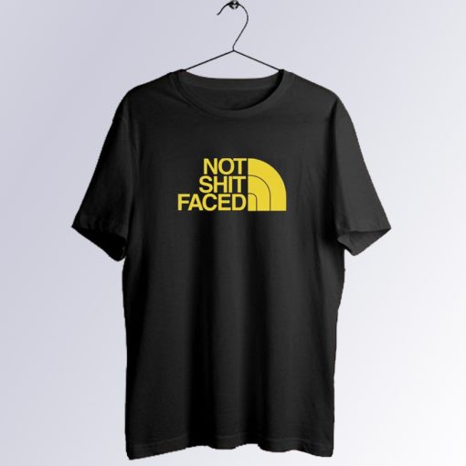 Not Sht Faced T Shirt
