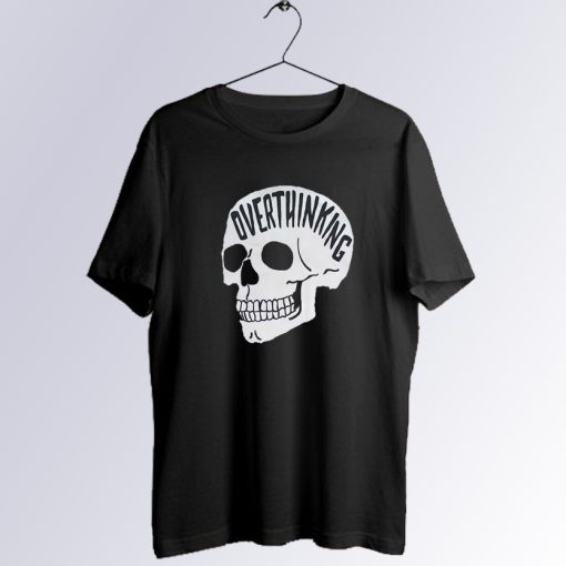 Overthinking Skeleton T shirt