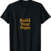 Build Your Happy T Shirt