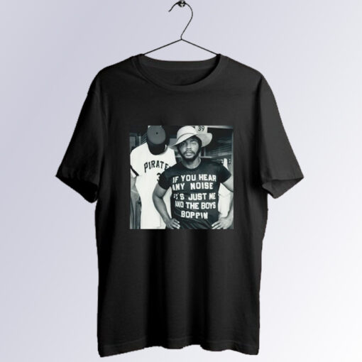 If You Hear Any Noise T shirt