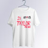 Travis Kelce And Taylor Here T Shirt