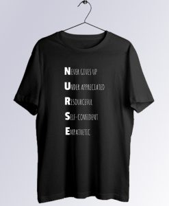nurse acronym nurse never gives up t shirt