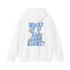 What If It All Goes Right Hoodie Back