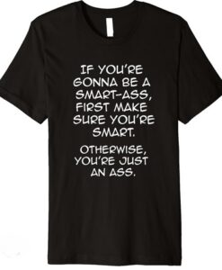 Make Sure You're Smart salty T-Shirt