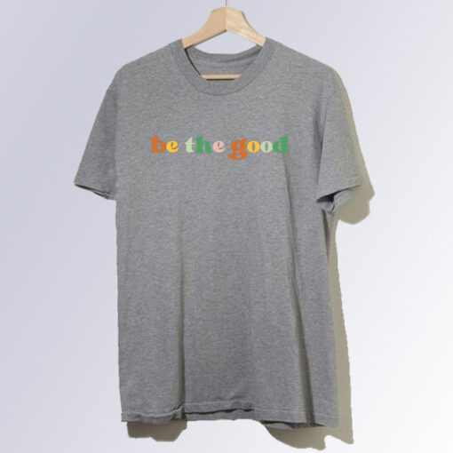 Retro Be The Good T Shirt