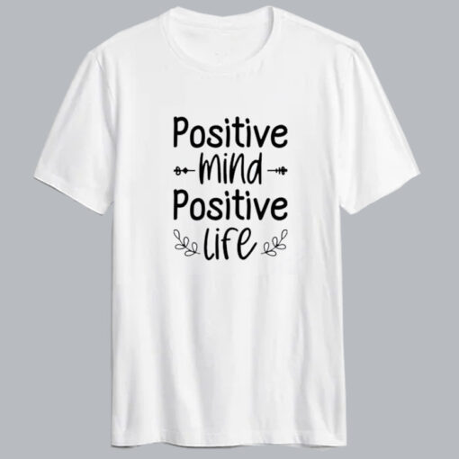 positive mind Motivational Quotes T-shirt