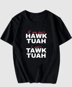 If She DonT Hawk Tush T SHirt