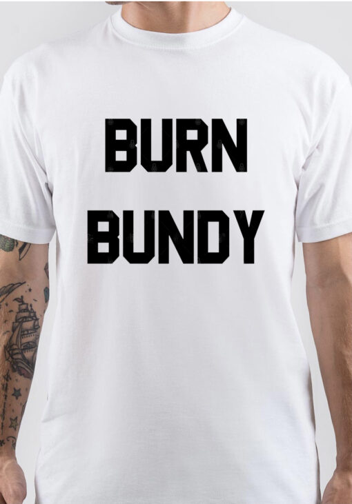 Ted Bundy Burn Bundy T-shirt