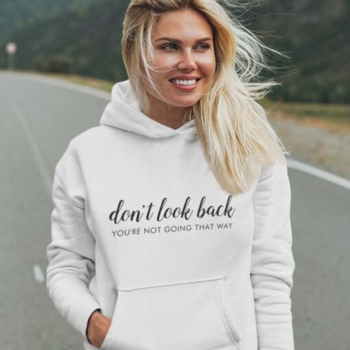 Don't Look Back Positive Quote Hoodie thd