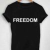 Freedom Quotes T shirt