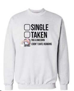 single taken im unicorn sweatshirt